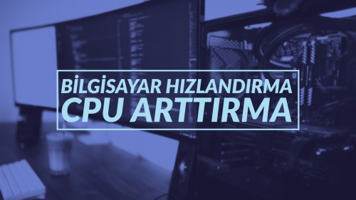 BİLGİSAYAR NASIL HIZLANDIRILIR